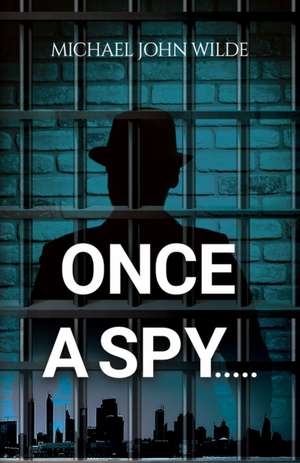 Once a Spy..... de Michael John Wilde