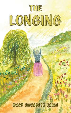The Longing de Mary Elizabeth Earle