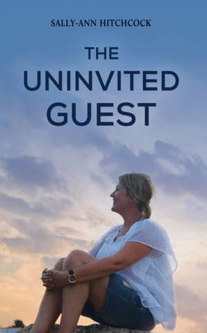 The Uninvited Guest de Sally-Ann Hitchcock