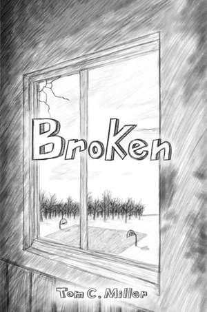Broken de Tom C. Miller