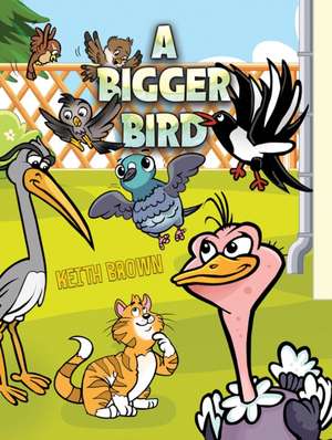 A Bigger Bird de Keith Brown
