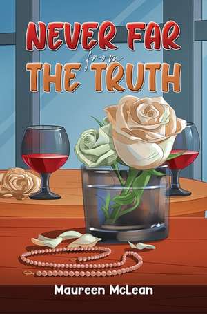 Never Far from the Truth de Maureen McLean