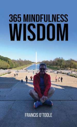 365 Mindfulness Wisdom de Francis O'Toole
