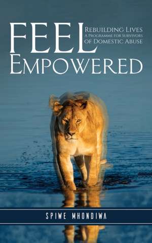 Feel Empowered de Spiwe Mhondiwa