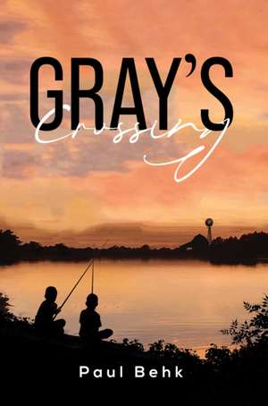 Gray's Crossing de Paul Behk