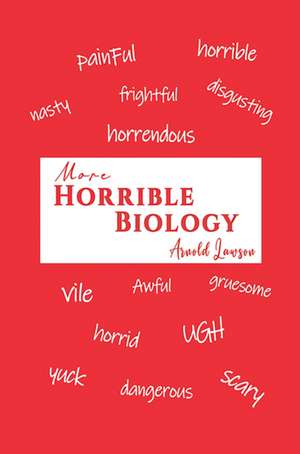 More Horrible Biology de Arnold Lawson