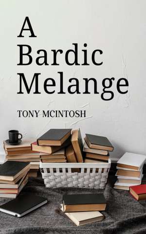 A Bardic Melange de Tony Mcintosh