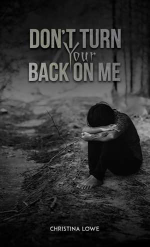 Don't Turn Your Back on Me de Christina Lowe