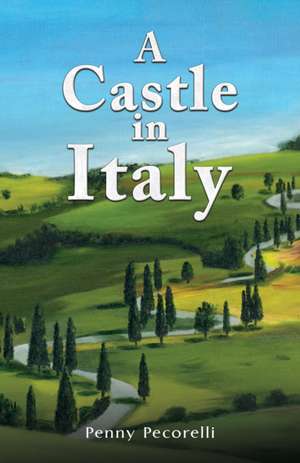 A Castle in Italy de Penny Pecorelli