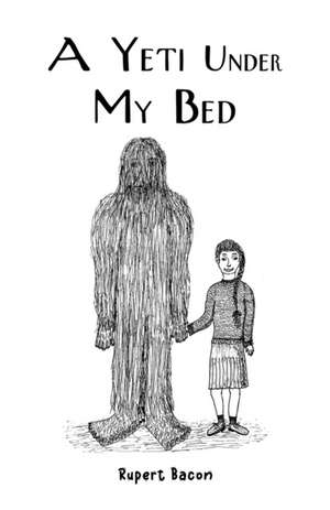 A Yeti Under My Bed de Rupert Bacon