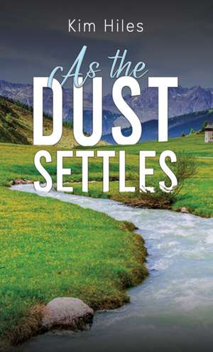 As the Dust Settles de Kim Hiles