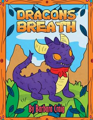 Dragon's Breath de Barbara Craig