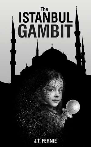 The Istanbul Gambit de J. T. Fernie