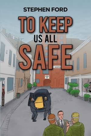 To Keep Us All Safe de Stephen Ford