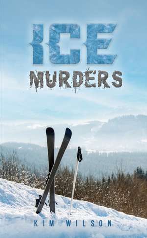Ice Murders de Kim Wilson