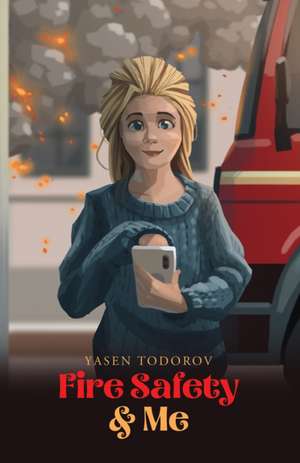 Fire Safety & Me de Yasen Todorov