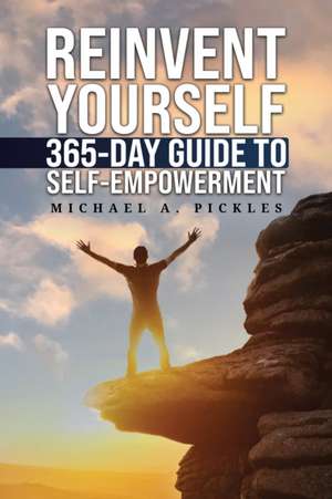 Reinvent Yourself de Michael A. Pickles
