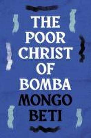 The Poor Christ of Bomba de Mongo Beti