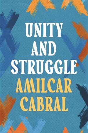 Unity and Struggle de Amilcar Cabral