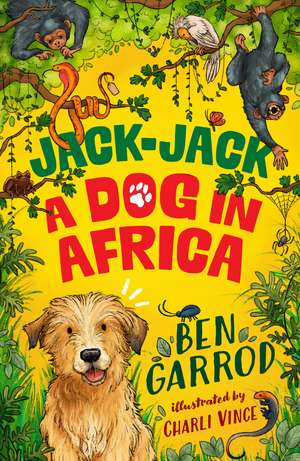 Jack-Jack, A Dog in Africa de Ben Garrod