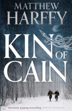 Kin of Cain: A thrilling historical adventure set in the world of the Bernicia Chronicles de Matthew Harffy