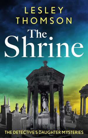 The Shrine: the brand new Detective's Daughter mystery de Lesley Thomson