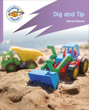 Reading Planet: Rocket Phonics - First Steps - Dig and Tip (Lilac Plus) de Abigail Steel