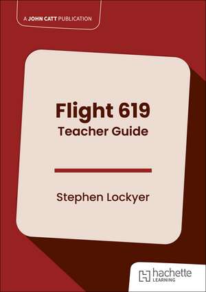 Flight 619 Teacher Guide de Stephen Lockyer