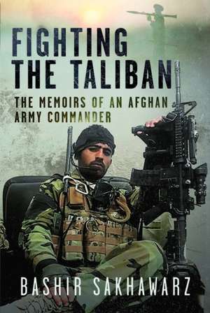 Fighting the Taliban de Bashir Sakhawarz