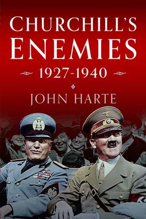 Churchill's Enemies, 1927– 1940 de John Harte