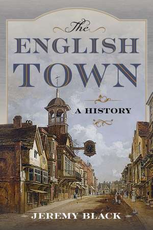 The English Town de Jeremy Black