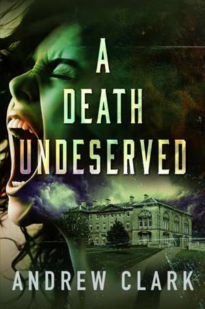 A Death Undeserved de Andrew Clark