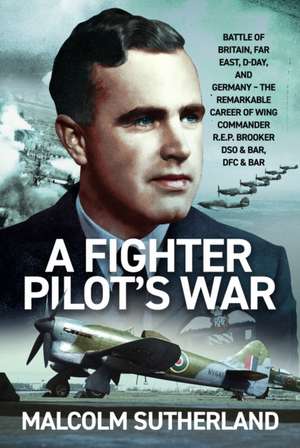 A Fighter Pilot's War de Malcolm Sutherland