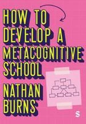How to Develop a Metacognitive School de Nathan Burns
