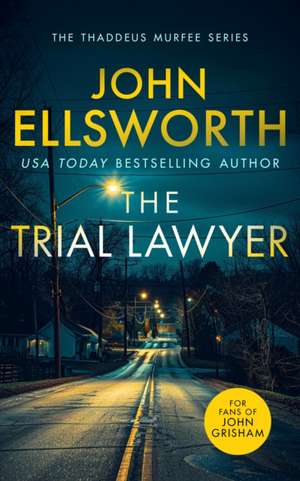 The Trial Lawyer de John Ellsworth