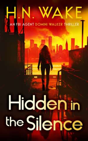 Hidden in the Silence de H N Wake