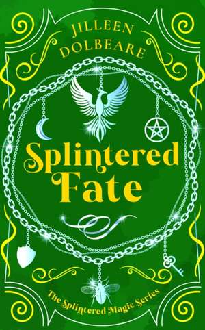 Splintered Fate de Jilleen Dolbeare
