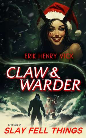 Slay Fell Things de Erik Henry Vick