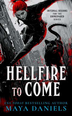 Hellfire to Come de Maya Daniels