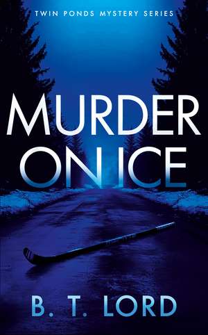Murder on Ice de B T Lord