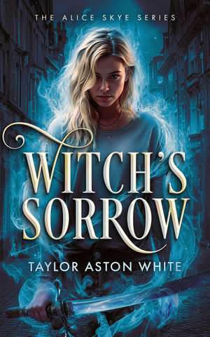 Witch's Sorrow de Taylor Aston White