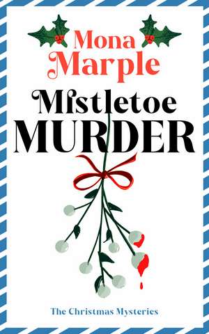 Mistletoe Murder de Mona Marple
