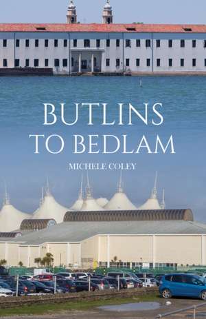 Butlins to Bedlam de Michele Coley