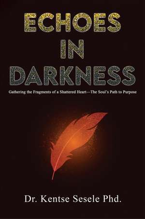 Echoes in Darkness de Kentse Sesele