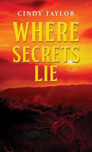 Where Secrets Lie de Cindy Taylor