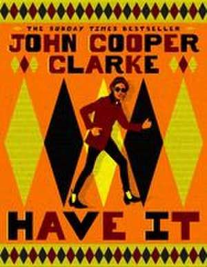 Have It de John Cooper Clarke