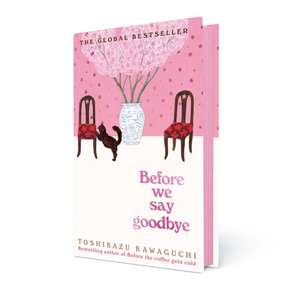 Before We Say Goodbye de Toshikazu Kawaguchi