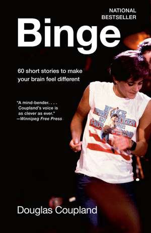 Binge: 60 stories to make your brain feel different de Douglas Coupland