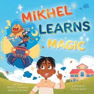 Mikhel Learns Magic de Mikhel M. Coleman