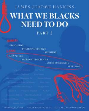 What We Blacks Need To Do Part 2 de James Jerome Hankins